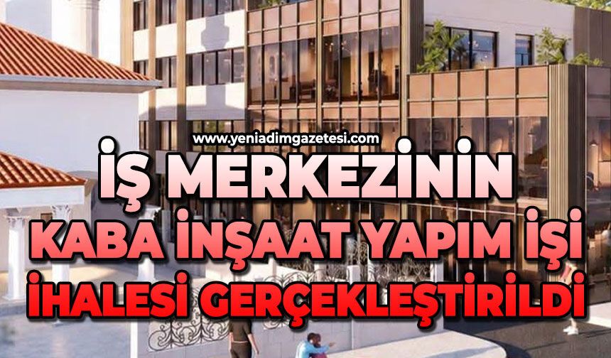 İş merkezinin kaba inşaat yapım işi ihalesi gerçekleştirildi