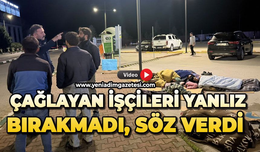 Çağlayan işçileri yalnız bırakmadı, söz verdi