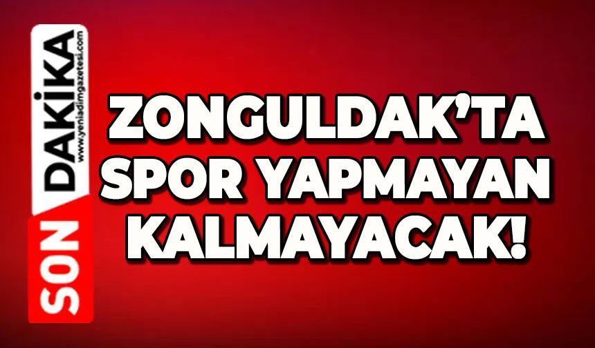 Zonguldak'ta spor yapmayan kalmayacak