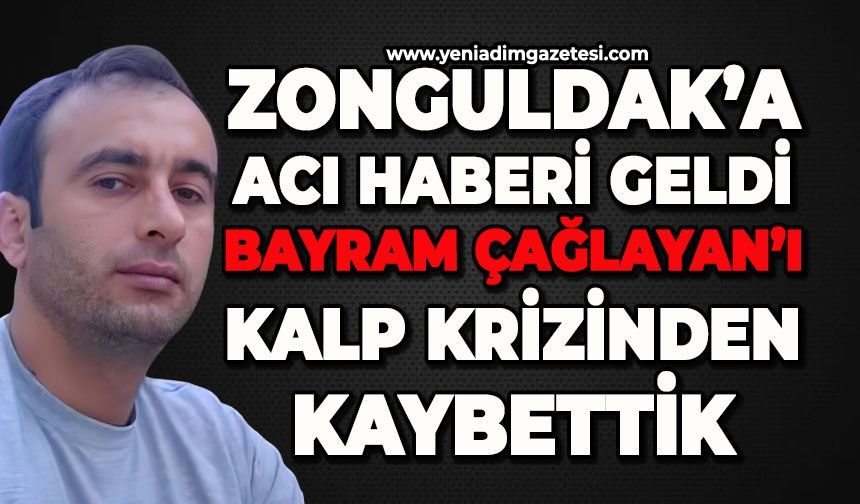 Zonguldak'a acı haberi geldi: Bayram Çağlayan kalp krizinden hayatını kaybetti