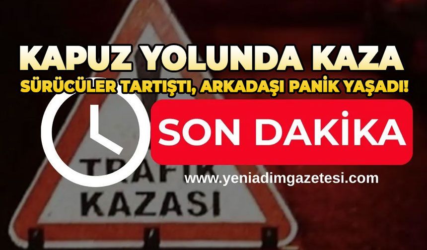 Kapuz yolunda kaza: Sürücüler tartıştı, arkadaşı panik yaşadı!