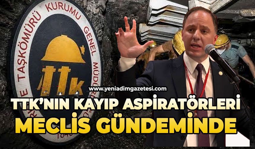 TTK’nın kayıp aspiratörleri meclis gündeminde