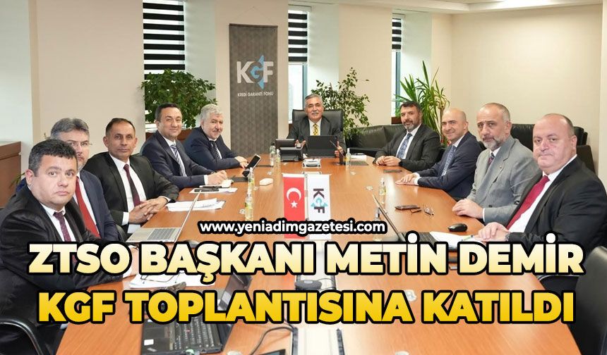 ZTSO Başkanı Metin Demir, KGF Toplantısı'na katıldı