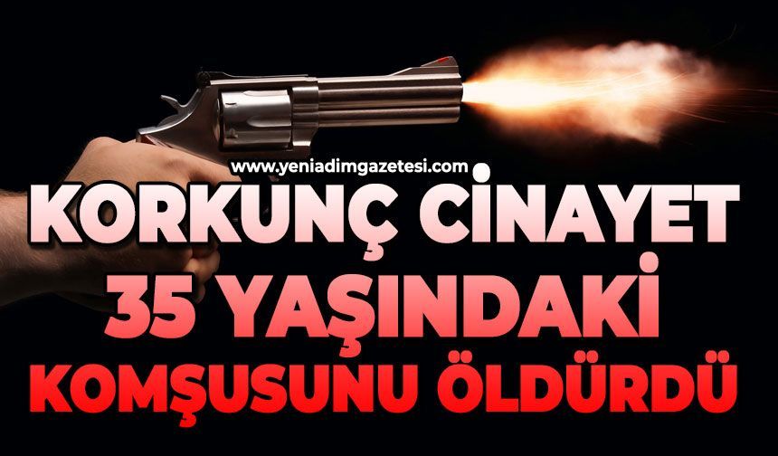 35 yaşındaki komşusunu öldürdü