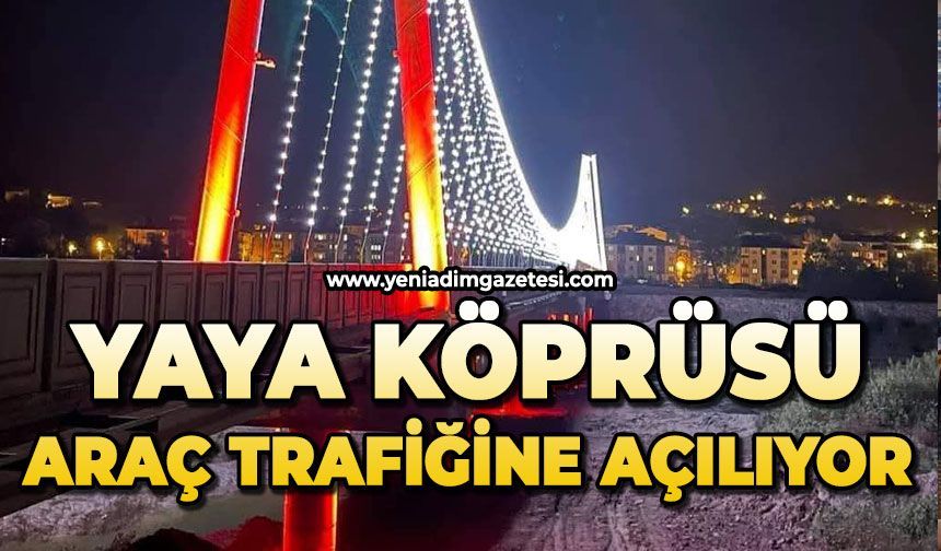 Yaya köprüsü araç trafiğine açılıyor