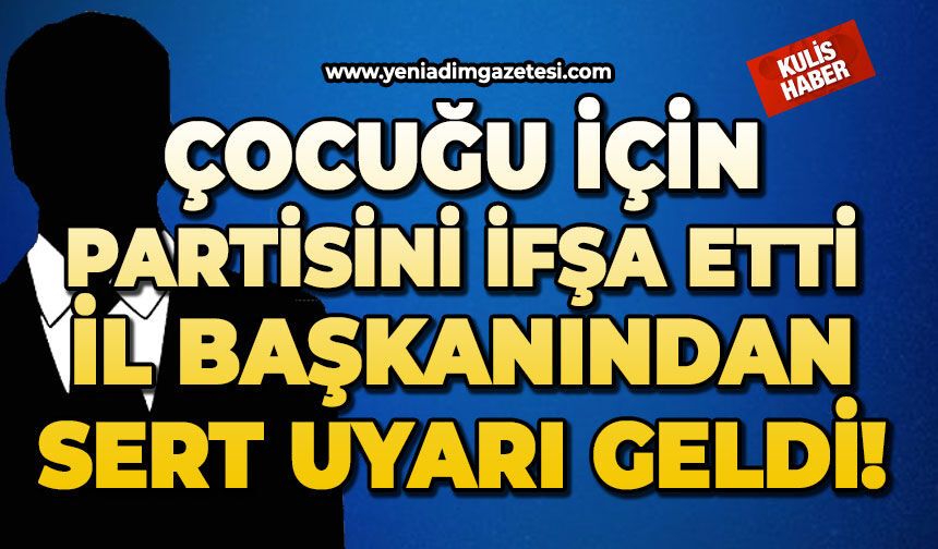 Çocuğu için partisini ifşa etti: İl başkanından sert uyarı geldi!