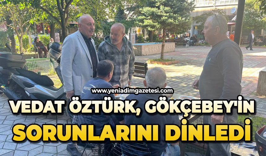 Vedat Öztürk, Gökçebey'in sorunlarını dinledi