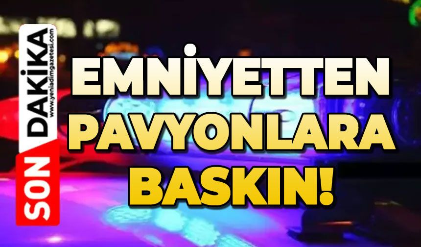Emniyetten pavyonlara şok baskın