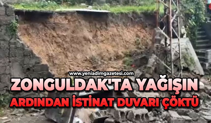 Zonguldak'ta yağışın ardından istinat duvarı çöktü