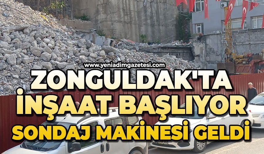 Zonguldak'ta inşaat başlıyor: Sondaj makinesi geldi