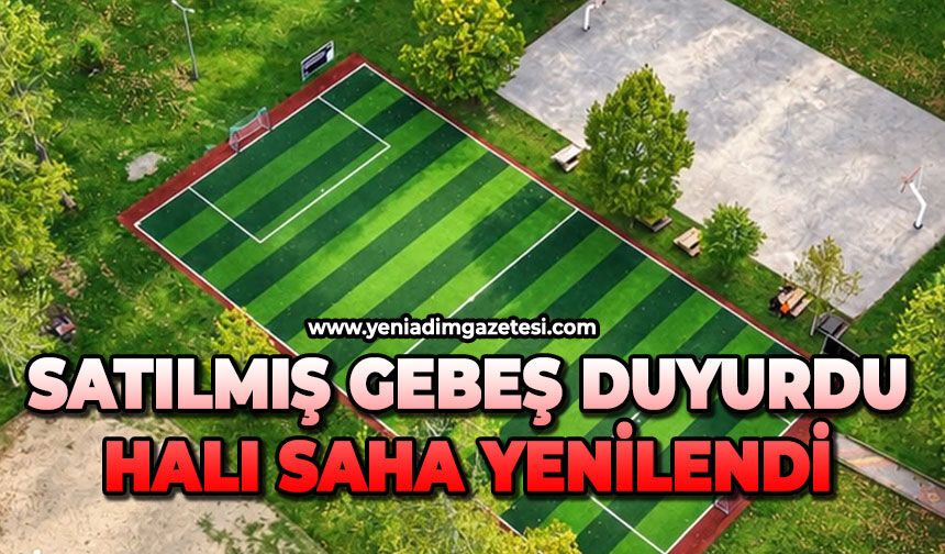 Satılmış Gebeş duyurdu: Halı saha yenilendi