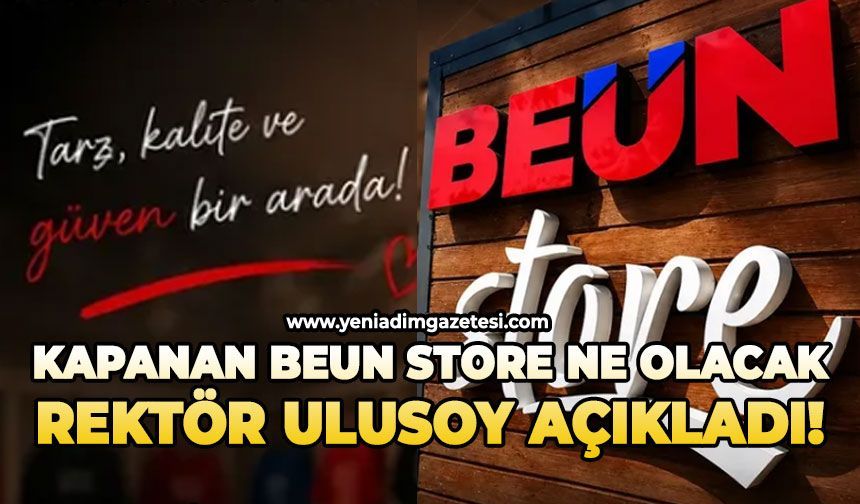 Kapanan BEUN Store ne olacak: Rektör Ulusoy açıkladı!