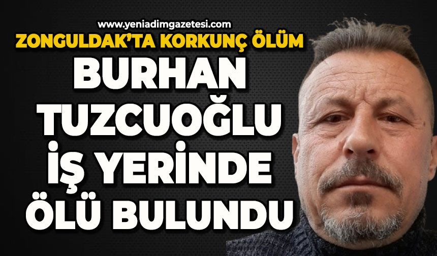 Zonguldak'ta korkunç olay: Burhan Tuzcuoğlu iş yerinde ölü bulundu
