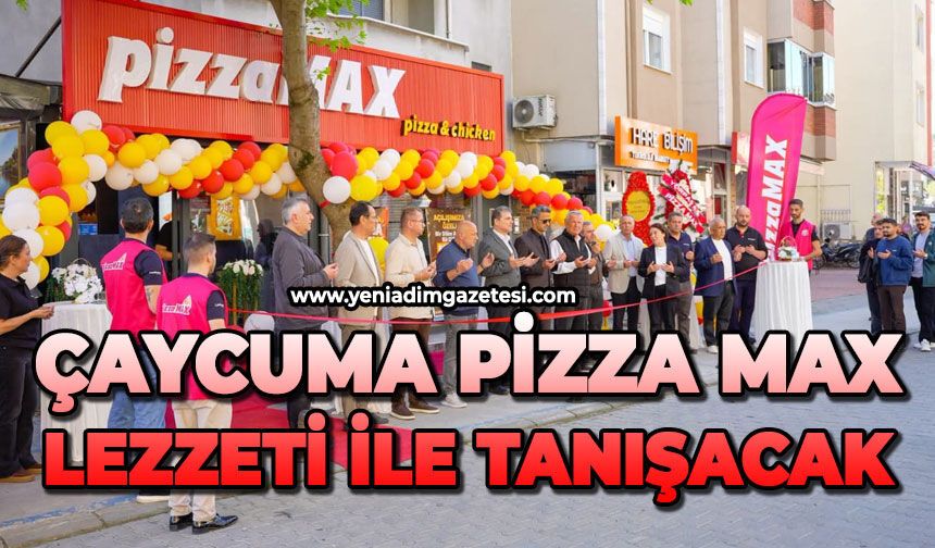 Çaycuma Pizza Max lezzeti ile tanışacak