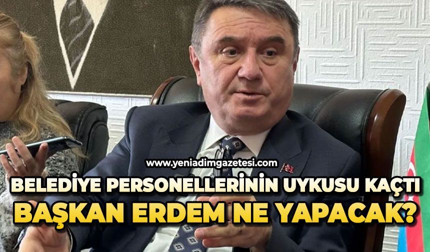 Belediye personellerinin uykusu kaçtı: Başkan Erdem ne yapacak?