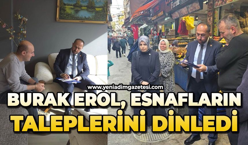 Burak Erol esnafların taleplerini dinledi