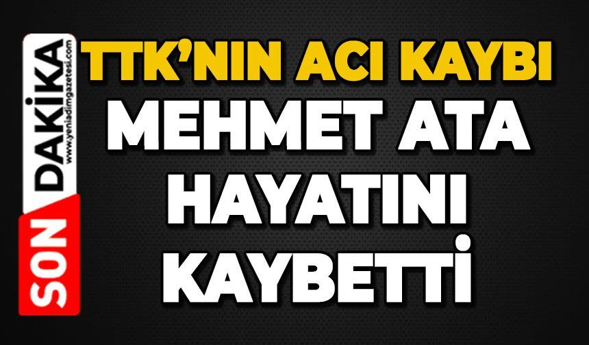 TTK'da hüzün var: Mehmet Ata hayatını kaybetti