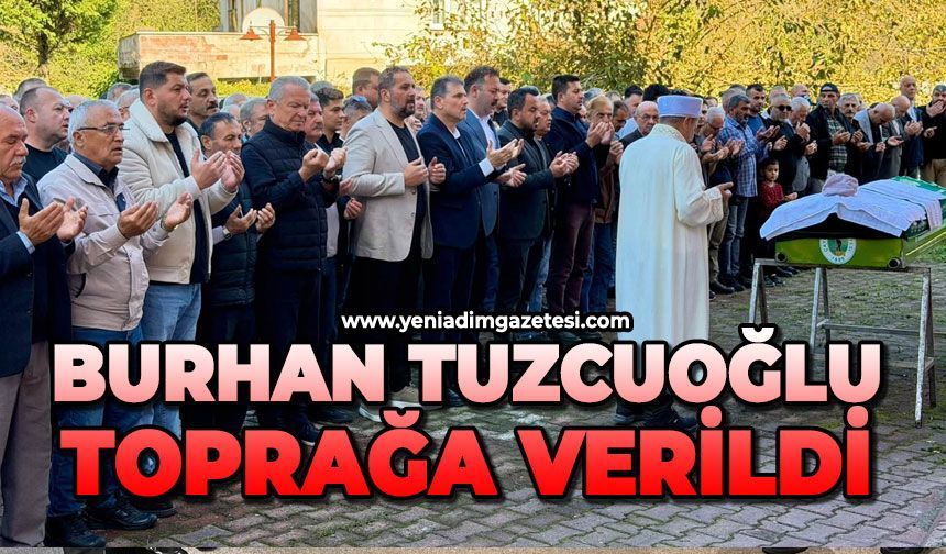 Burhan Tuzcuoğlu toprağa verildi