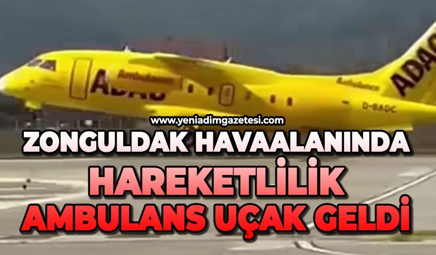 Zonguldak havaalanında hareketlilik: Ambulans uçak geldi