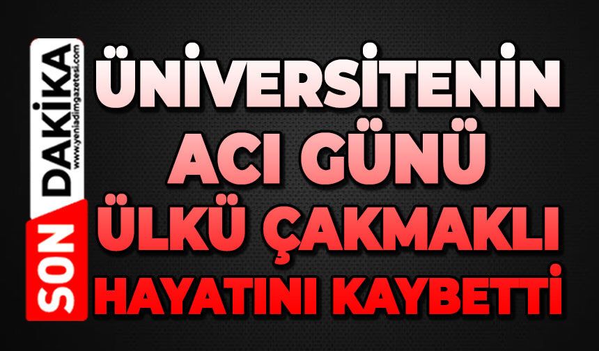 Bülent Ecevit Üniversitesi'nin acı günü: Ülkü Çakmaklı hayatını kaybetti