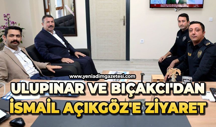 Ulupınar ve Bıçakcı'dan İsmail Açıkgöz'e ziyaret