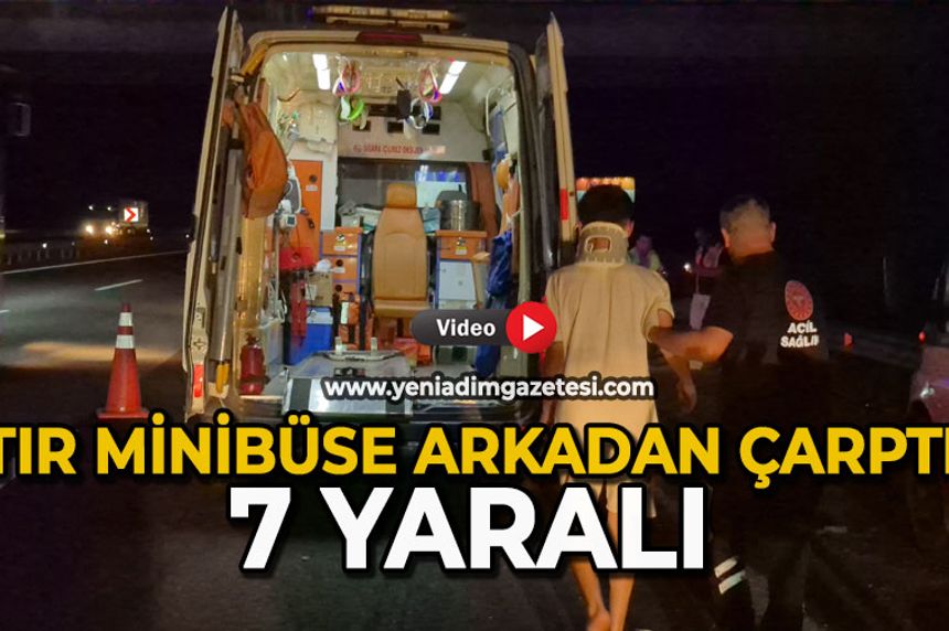 Tır, minibüse arkadan çarptı: 7 yaralı