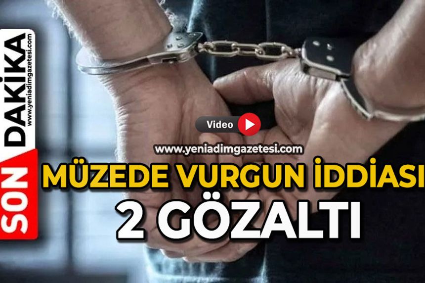 Müzede "vurgun" iddiası; 2 gözaltı