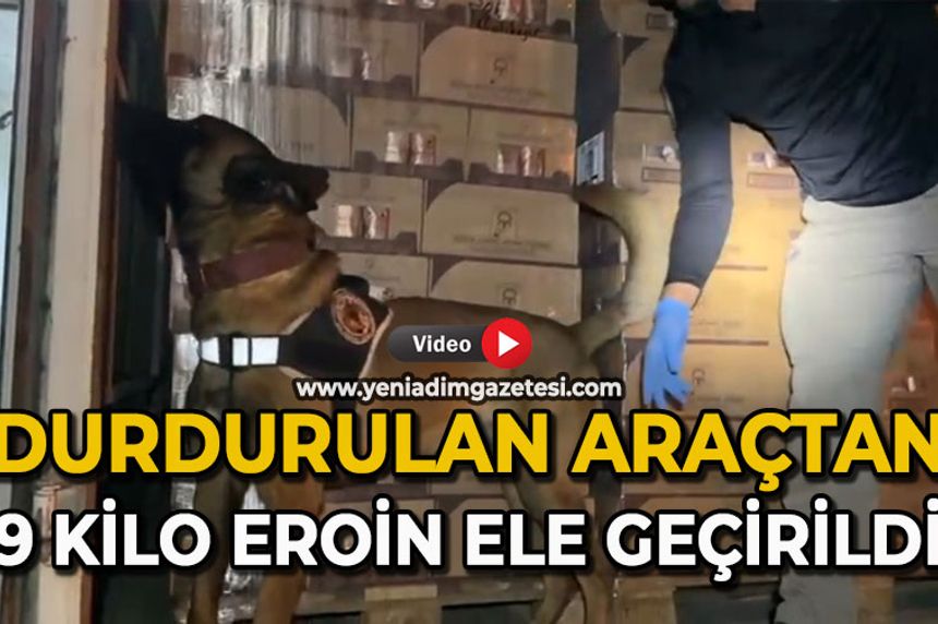 Durdurulan araçtan 9 kilo eroin ele geçirildi