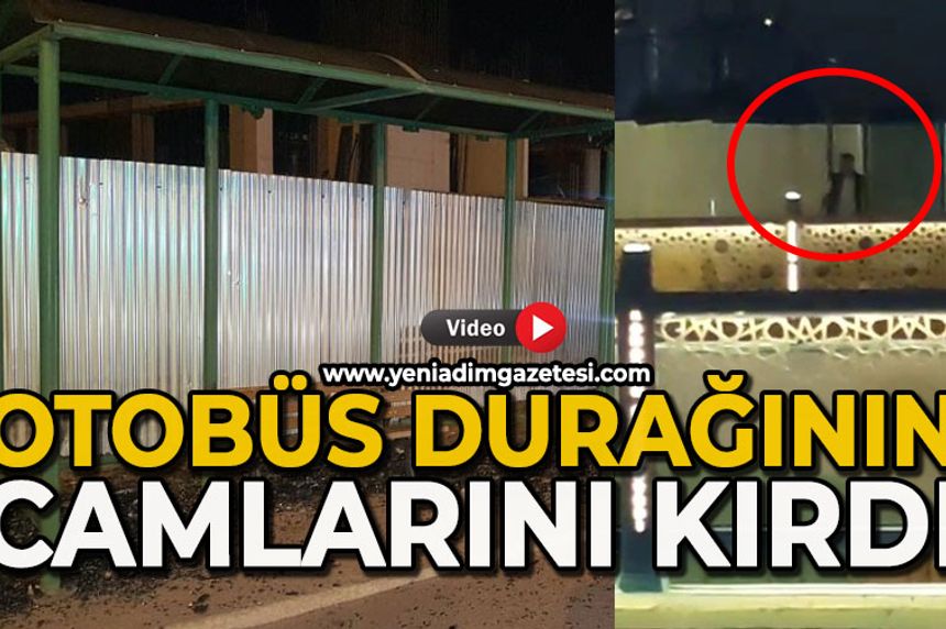 Otobüs durağının camlarını kıran şahıs kamerada