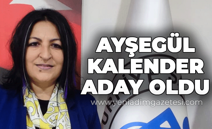 Ayşegül Kalender adaylığını açıkladı