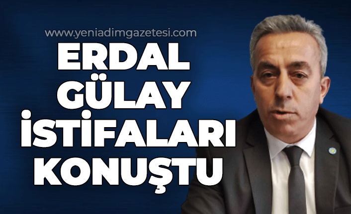 Erdal Gülay istifaları konuştu