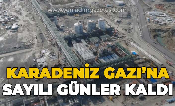 Karadeniz Gazı'na sayılı günler kaldı