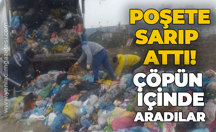 Poşete sarıp attı: Çöpün içinde aradılar!