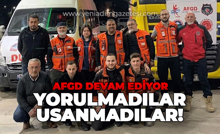 Yorulmadılar, usanmadılar: AFGD çalışmalarına devam ediyor