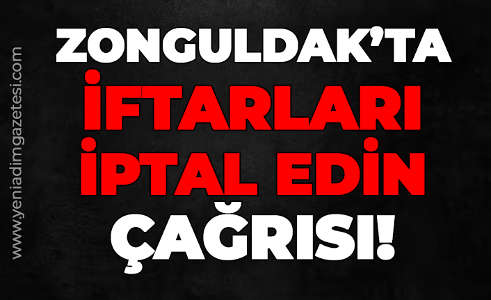 Zonguldak'ta "İftarları iptal edin" çağrısı!