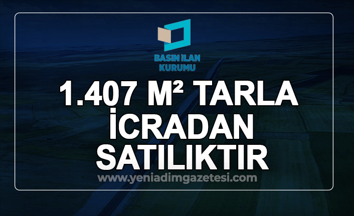 1.407 m² tarla icradan satılıktır