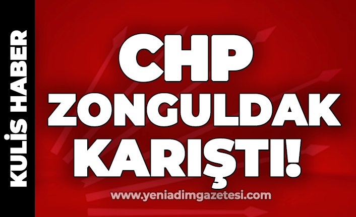 CHP Zonguldak karıştı!