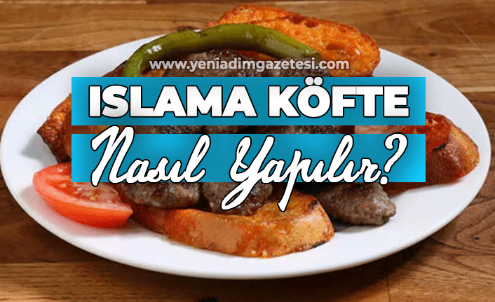 Islama Köfte nasıl yapılır?