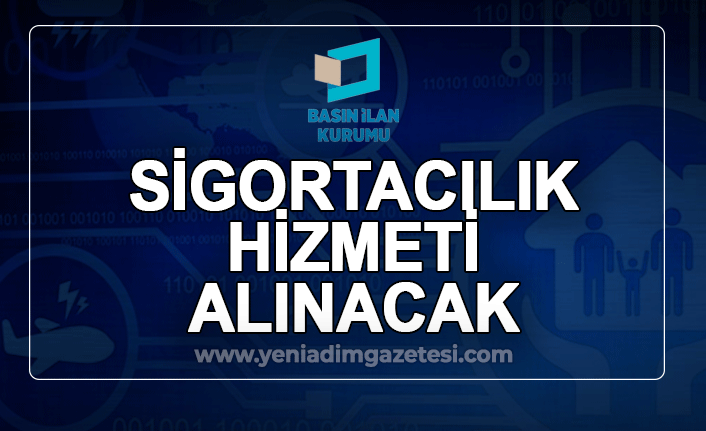 Sigortacılık hizmeti alınacak