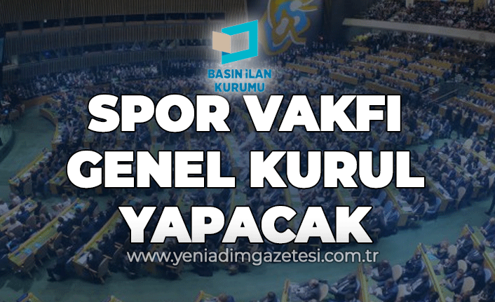 Spor Vakfı Genel Kurul yapacak