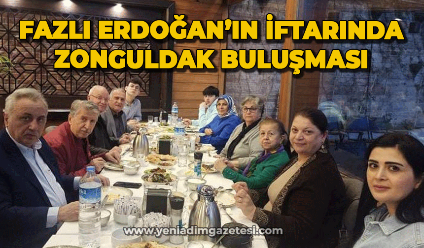 Fazlı Erdoğan iftarında Zonguldak buluşması