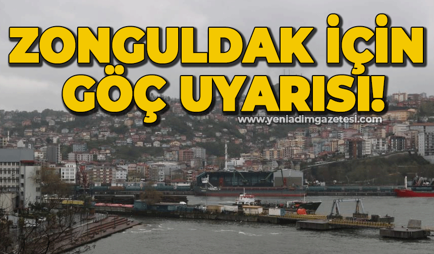 Zonguldak için göç uyarısı!