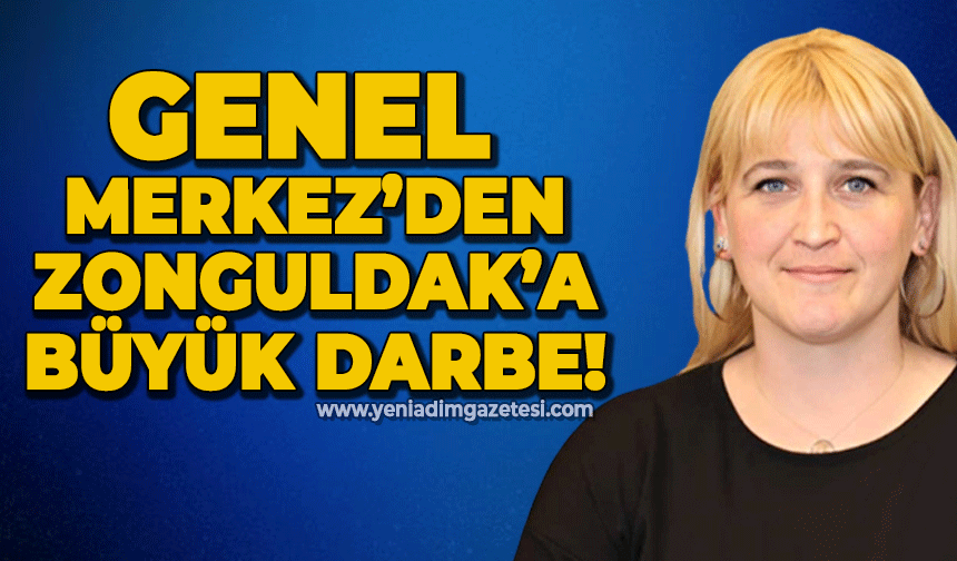 Genel Merkez'den Zonguldak'a büyük darbe!