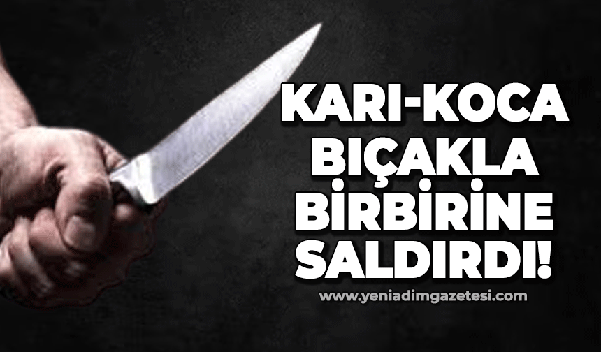 Zonguldak'ta karı-koca birbirine bıçakla saldırdı!