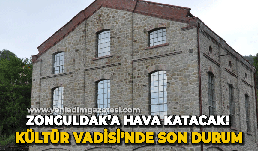 Zonguldak'a hava katacak: Kültür Vadisi incelendi