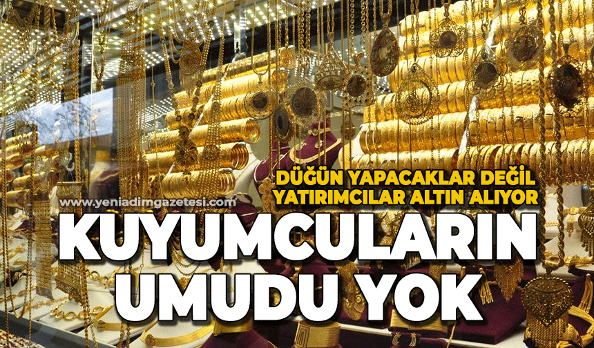 Zonguldak'ta kuyumcuların umudu yok: Düğün sahipleri değil yatırımcılar altın alıyor