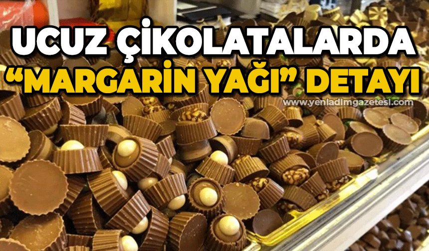 Ucuz çikolatalarda "Margarin Yağı" detayı!
