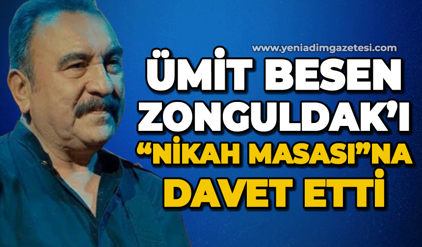 Ümit Besen Zonguldak'ı "Nikah Masası"na çağırdı