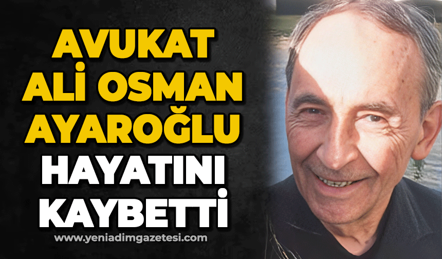 Zonguldak Barosu'nun acı kaybı: Avukat Ali Osman Ayaroğlu hayatını kaybetti