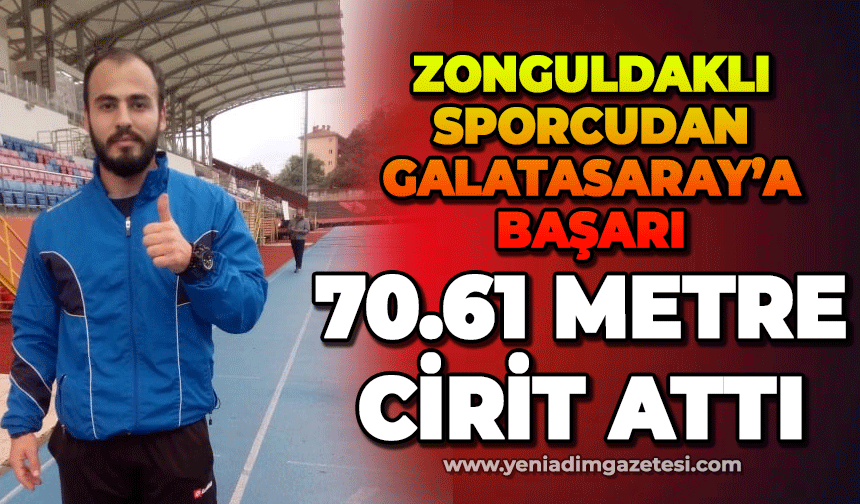 Zonguldaklı sporcudan Galatasaray'a başarı: 70.61 metre atış yaptı